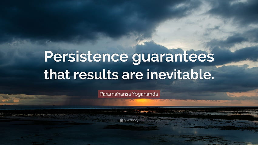 Quotes Quotes Of Persistence Incredible Greatest Quotations On Perseverance And What Will 40 Incredible Quotes Of Persistence HD wallpaper