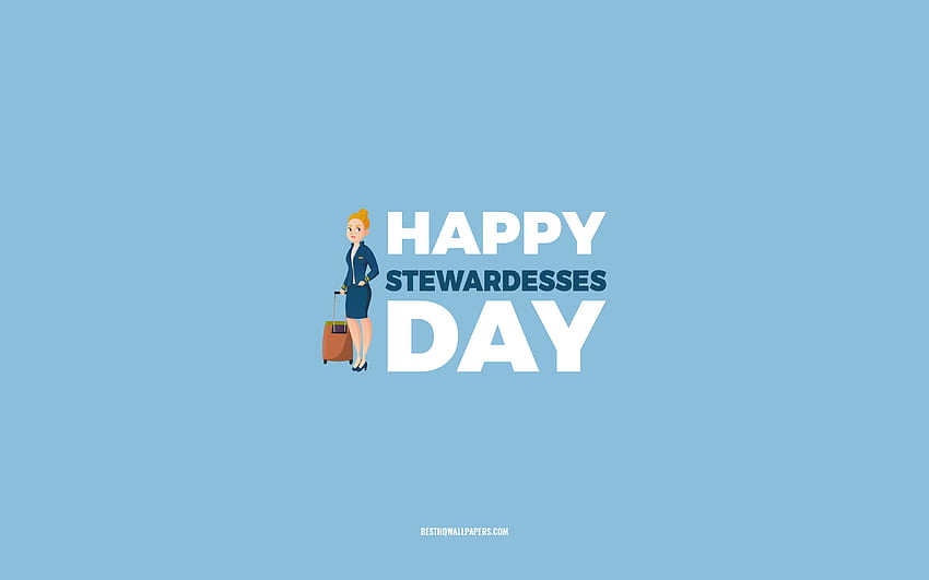幸せなスチュワーデスの日、青の背景、スチュワーデスの職業、スチュワーデスのグリーティング カード、スチュワーデスの日、おめでとう、スチュワーデス、スチュワーデスの日 高画質の壁紙