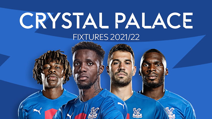 Crystal Palace: Premier League 2021 22 Fixtures And Schedule. Football News, Crystal Palace FC HD wallpaper