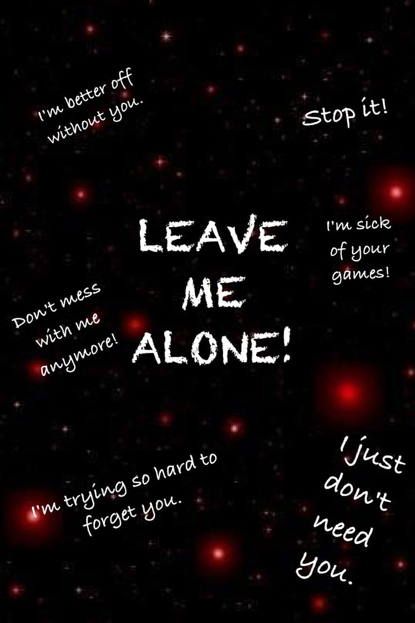LEAVE ME ALONE QUOTES HD phone wallpaper