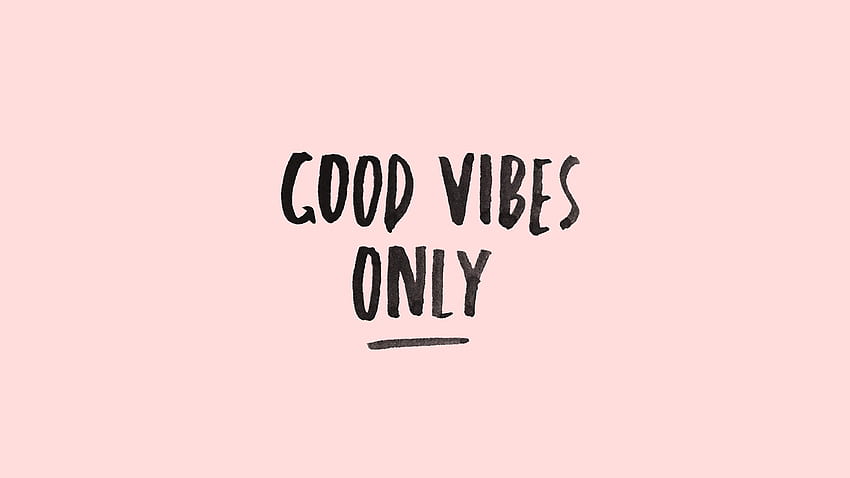 Good Vibes Only, Cute Good Vibes HD wallpaper