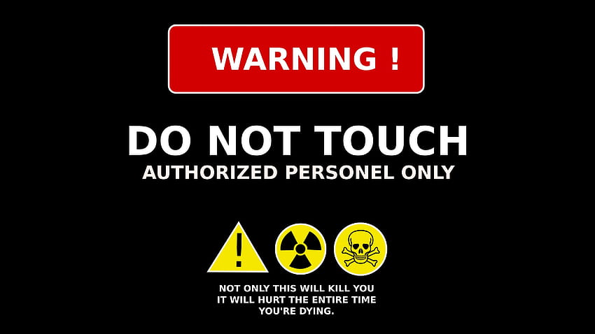 OSTRZEŻENIE: NIE DOTYKAĆ, dotykać, ostrzeżenie, nie dotykać, ostrzeżenie nie dotykać Tapeta HD