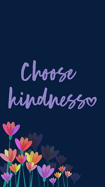 Kindness Quotes Gallery, choose kindness HD wallpaper | Pxfuel