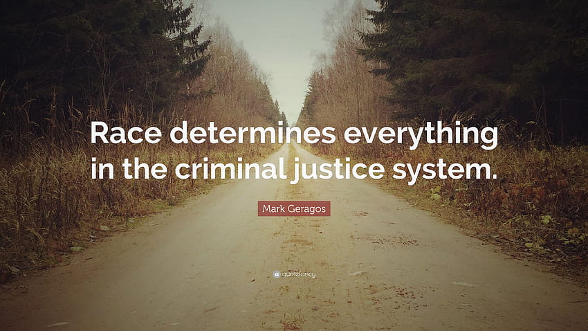 マーク・ゲラゴスの名言「人種が刑事司法のすべてを決定する」 高画質の壁紙