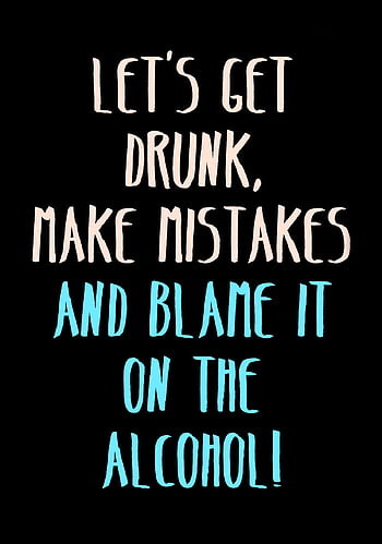Drunkness funny quotes quote HD wallpapers | Pxfuel
