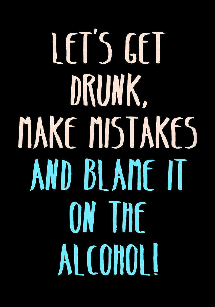 Oops, I stumbled. Onto different men. For years. *sad, Funny Drunk Quotes HD phone wallpaper