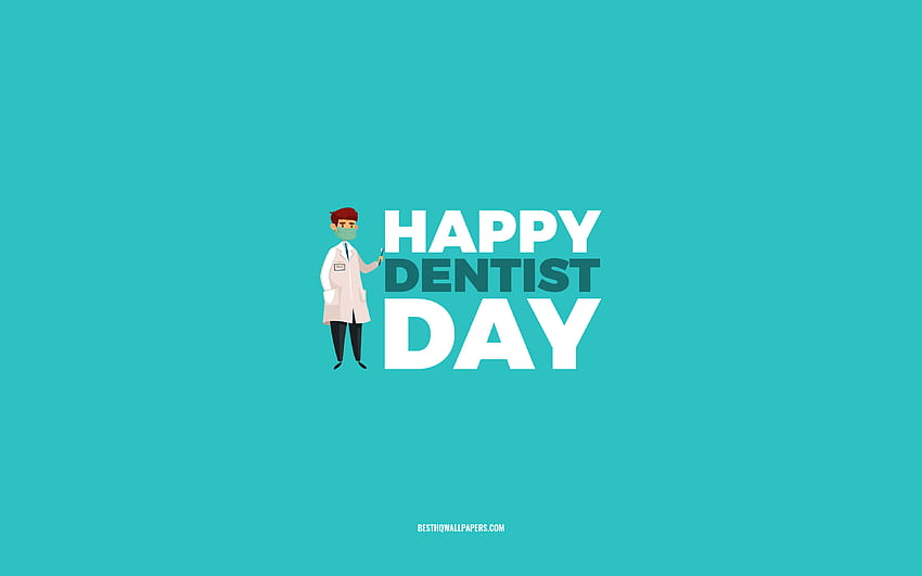 Честит ден на зъболекаря, тюркоазен фон, професия зъболекар, поздравителна картичка за зъболекар, Ден на зъболекаря, поздравления, зъболекар HD тапет