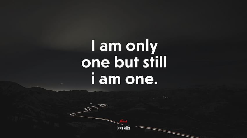 私はただ一人ですが、それでも私は一人です。 ヘレン・ケラーの名言、 高画質の壁紙