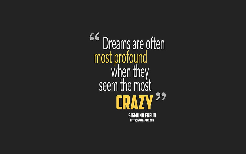Dreams are often most profound when they seem the most crazy, Sigmund Freud quotes, , quotes about dreams, motivation, gray background, popular quotes for with resolution . High Quality HD wallpaper