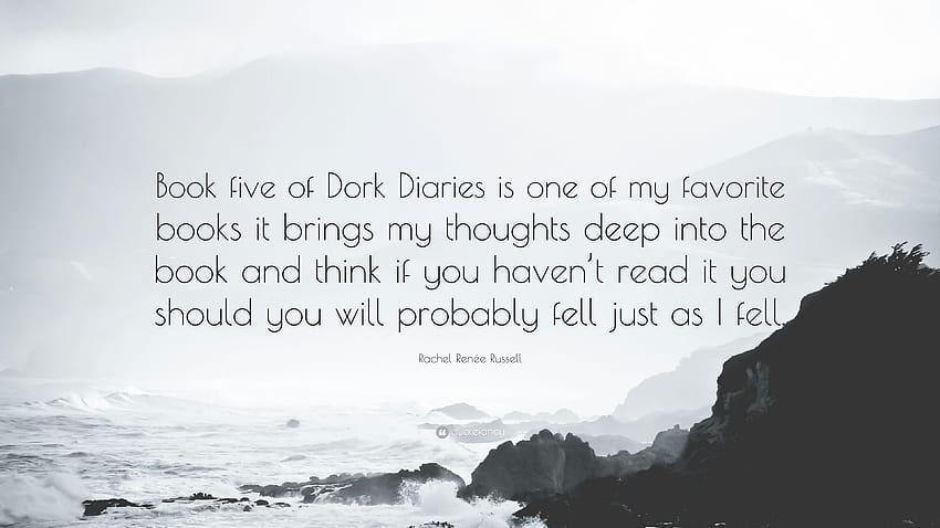 Rachel Renée Russell Cytaty: „Piąty tom Dzienników Dorka to jedna z moich ulubionych książek, dzięki której moje myśli zagłębiają się głęboko w książkę i pomyśl, jeśli ty tego nie zrobiłeś”. (7 ) Tapeta HD