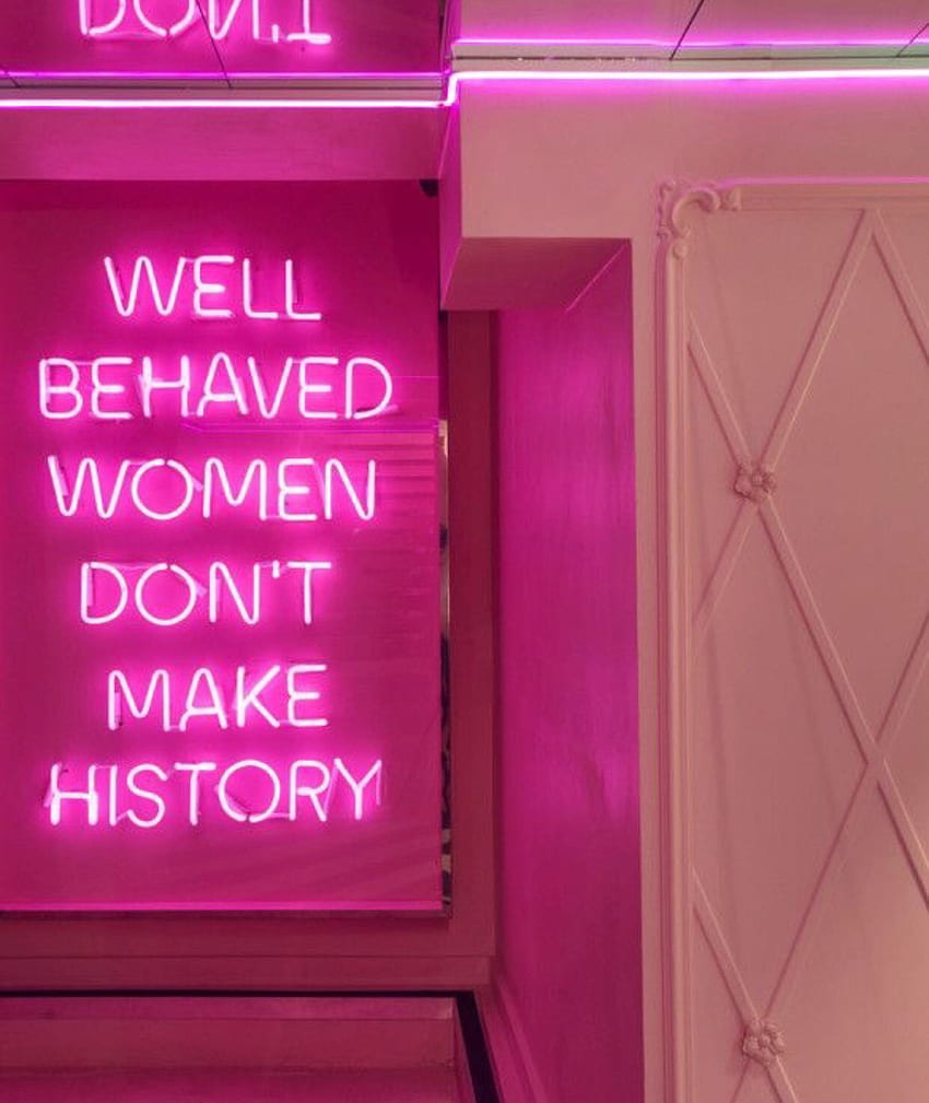 Idea by Ashley on Quotes. Neon quotes, Neon signs, Neon, Well Behaved Women Don't Make History HD phone wallpaper