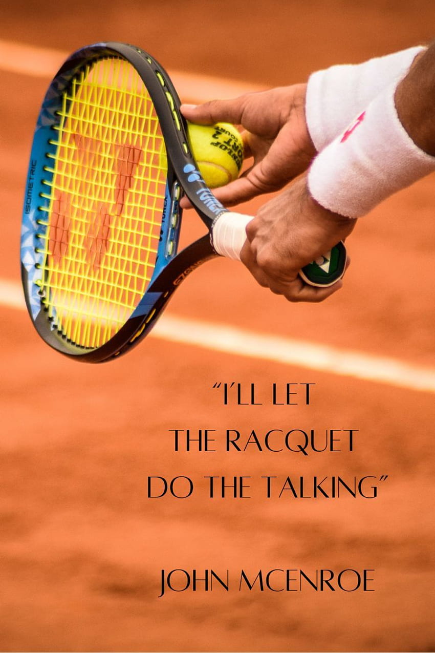 Pozwolę, by przemówiła rakieta - John McEnroe. Cytaty tenisowe, śmieszne cytaty tenisowe, inspirujące cytaty tenisowe Tapeta na telefon HD