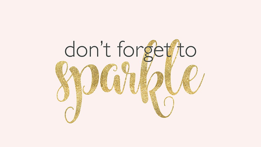 Don't forget to sparkle. motivational quote for, Motivational Quotes HD wallpaper