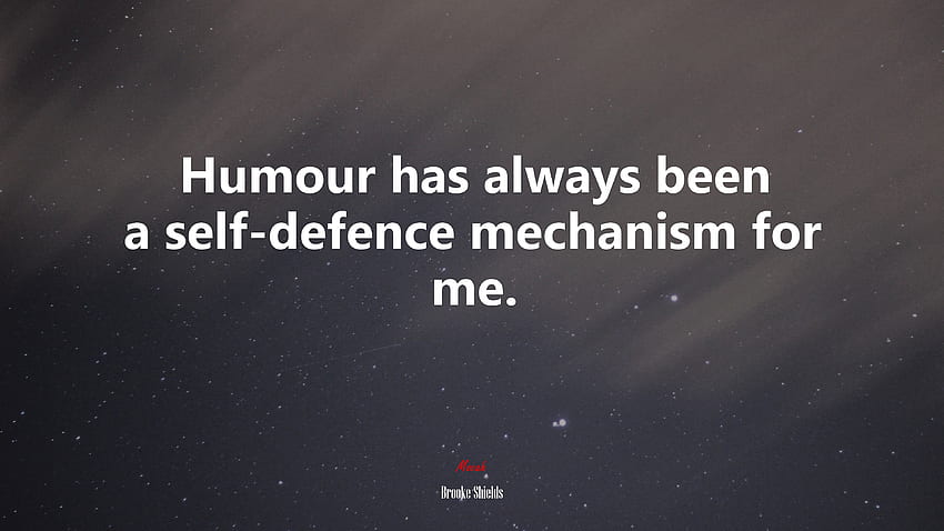 Humour Has Always Been A Self Defence Mechanism For Me. Brooke Shields Quote, . Mocah HD wallpaper