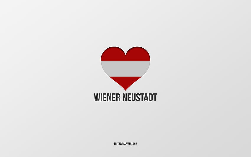 I Love Wiener Neustadt, Austrian cities, Day of Wiener Neustadt, gray background, Wiener Neustadt, Austria, Austrian flag heart, favorite cities, Love Wiener Neustadt HD wallpaper