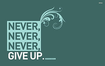 Never give up quotes backgrounds HD wallpapers | Pxfuel
