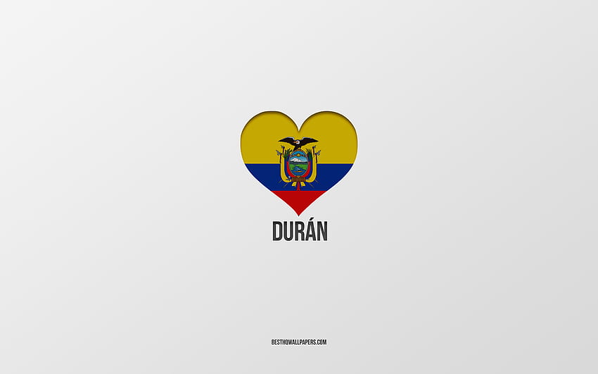I Love Duran, Ecuadorian cities, Day of Duran, gray background, Duran, Ecuador, Ecuadorian flag heart, favorite cities, Love Duran HD wallpaper