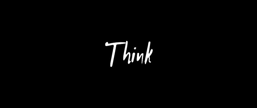 berpikir, motivasi, kata, prasasti, Black Think Wallpaper HD