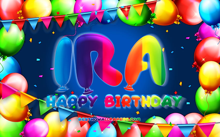 Happy Birtay Ira, , colorful balloon frame, Ira name, blue background, Ira Happy Birtay, Ira Birtay, popular american male names, Birtay concept, Ira HD wallpaper