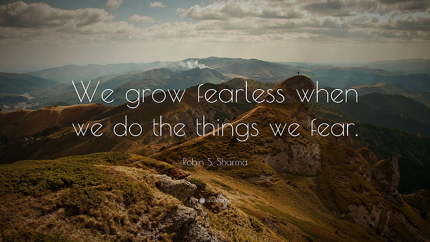 Robin S. Sharma Quote: “We grow fearless when we do the things we HD wallpaper