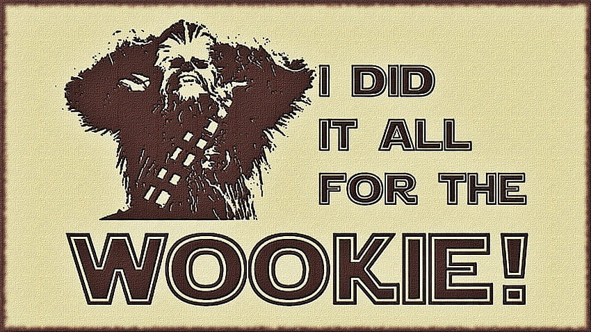 Ilustrasi Chewbacca dengan overlay teks, Star Wars, humor, Wookie Wallpaper HD