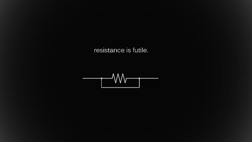 resistance is futile. , Geeky humor, Resistance is futile, Engineering Minimalist HD wallpaper