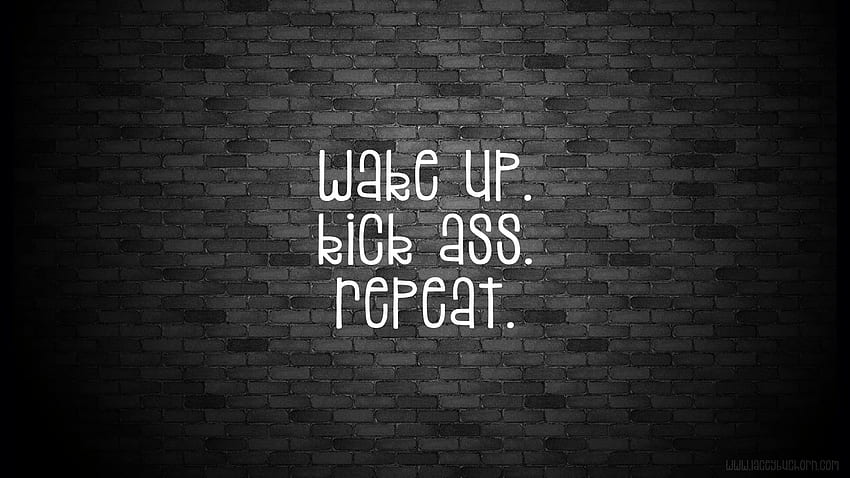 wake up. kick ass. repeat. BIE background & iPhone & Facebook cover, oh my. lacey writes HD wallpaper
