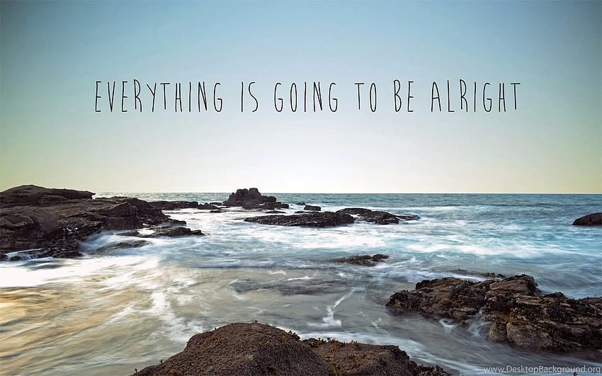 Everything Is Going To Be Alright () :, Everything Will Be OK HD wallpaper
