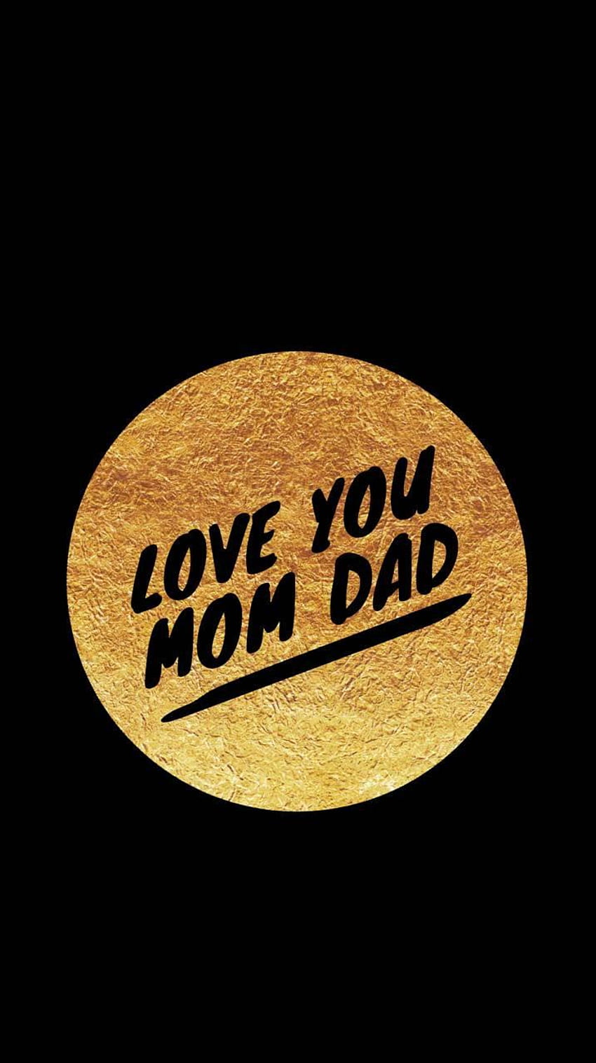 I Love You Mum And Dad Phone แม่สุดเท่ วอลล์เปเปอร์โทรศัพท์ HD