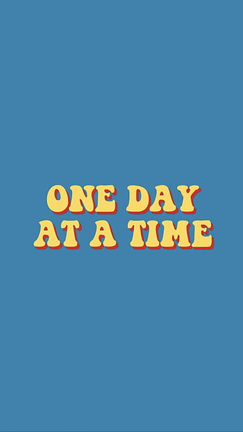One day at a time  Words wallpaper Happy words Quote backgrounds