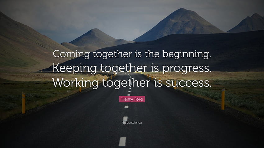 คำพูดของ Henry Ford: “การมาร่วมกันเป็นจุดเริ่มต้น การรักษาร่วมกันคือความก้าวหน้า การทำงานร่วมกันคือความสำเร็จ” วอลล์เปเปอร์ HD
