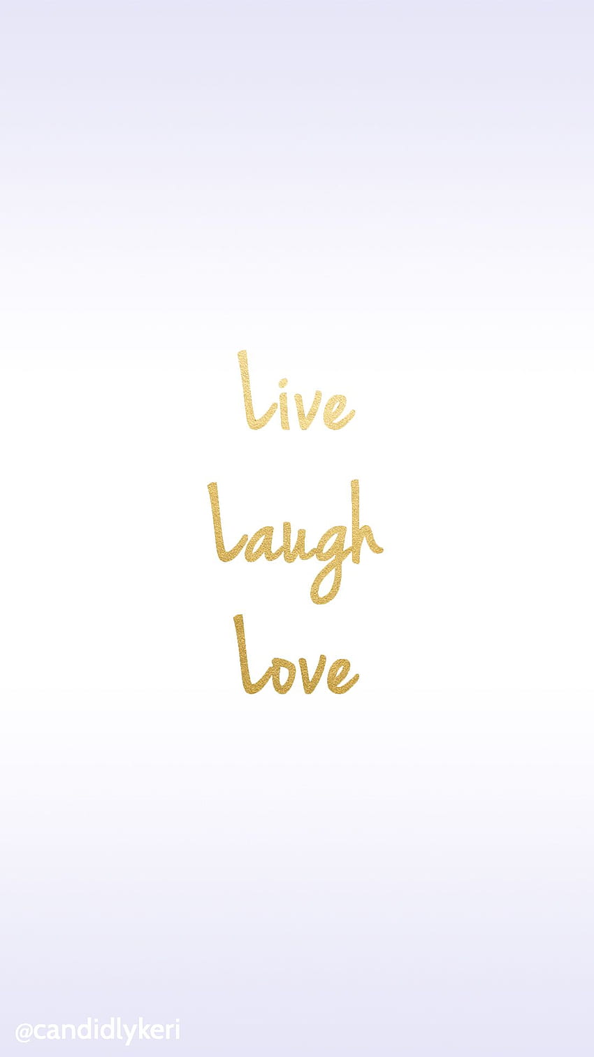 Live Laugh Love gold foil for iPhone android or background. Love quotes , iPhone quotes love, Live laugh love HD phone wallpaper