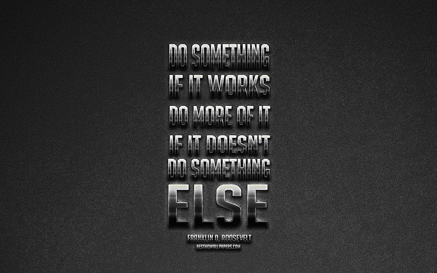 Do Something If it works do more of it If it does not do something else, Franklin Delano Roosevelt quotes, 32 US president, motivation quotes for with resolution HD wallpaper