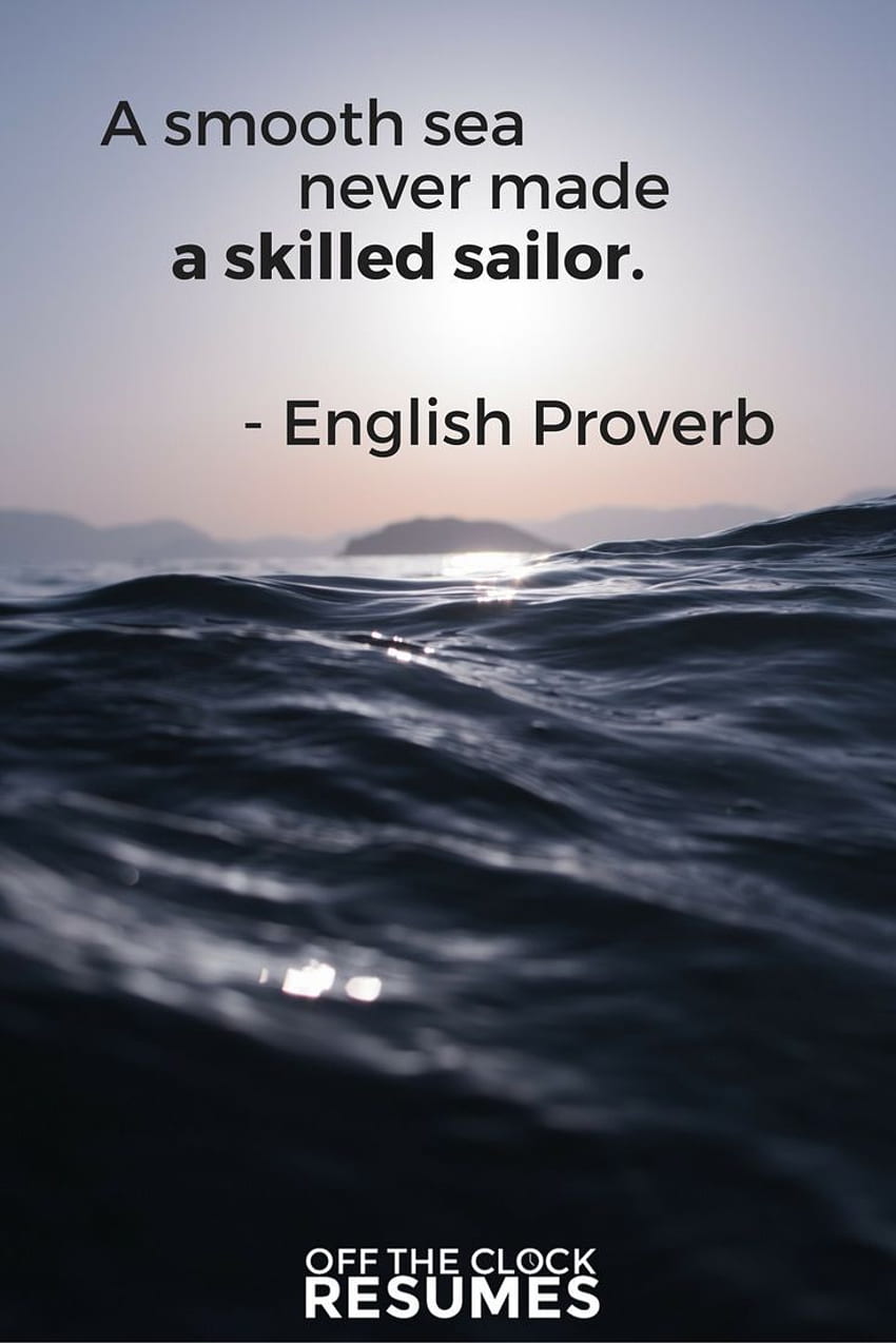 Un mare calmo non ha mai fatto un marinaio esperto. -Proverbio inglese. Citazioni motivazionali. Natura iphone , iPhone 5s , Preppy, Impiegato Sfondo del telefono HD
