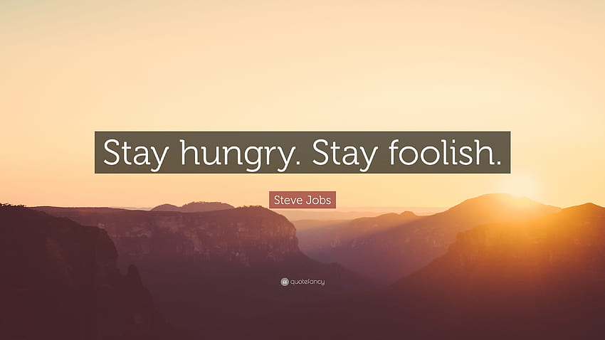 Kutipan Steve Jobs: “Tetaplah lapar. Tetaplah bodoh.” 41 Wallpaper HD