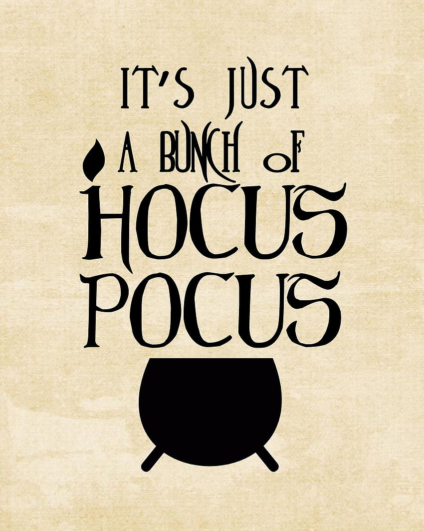 Hocus Pocus – Printables! It's Just a Bunch of Hocus Pocus Print. Hocus Pocus Party. Ha. Halloween hocus pocus, Halloween printables , Hocus pocus quotes HD phone wallpaper