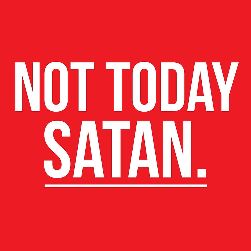 Not Today Satan (Page 2) HD phone wallpaper