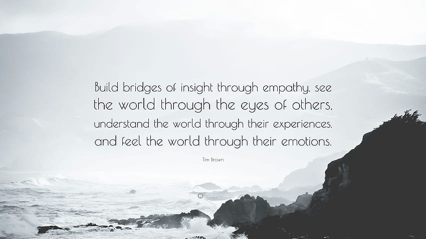 Cita de Tim Brown: “Construye puentes de conocimiento a través de la empatía, mira fondo de pantalla