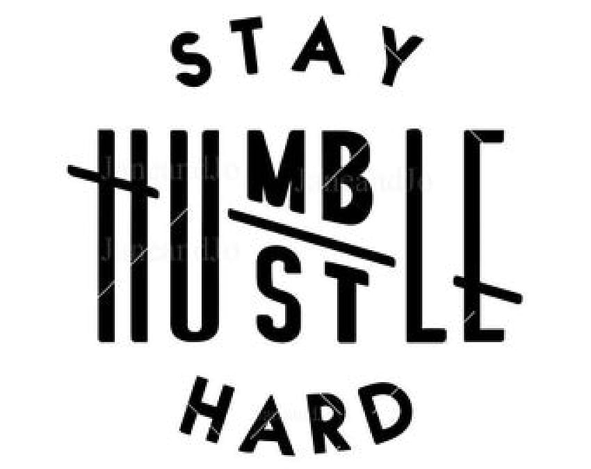 Stay Humble Hustle Hard SVG PNG Design de camiseta SVG papel de parede HD