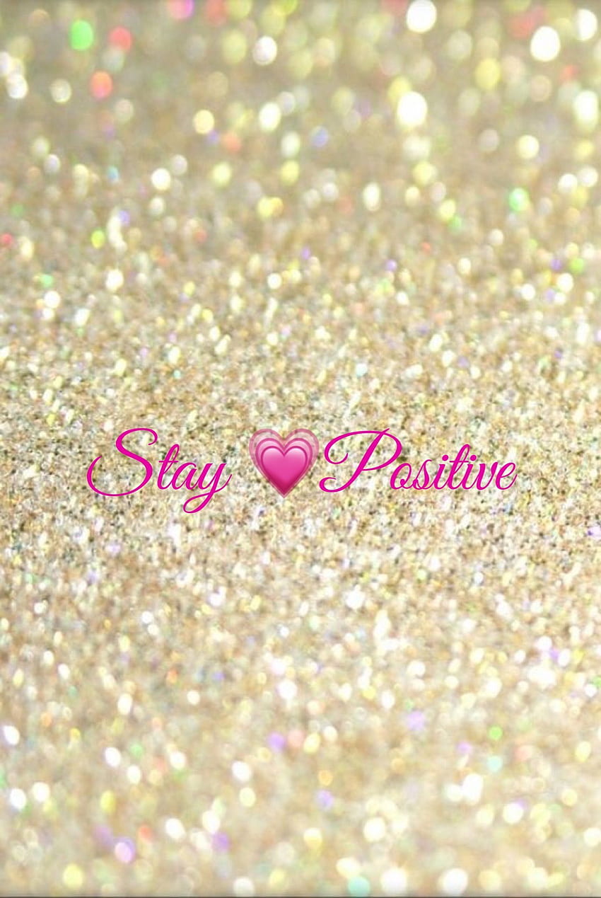 Stay Positive motivational quote with glitter. Ledyz Fashions.. Victoria secret , Pink iphone, Victoria secret background, Quotes Glitter HD phone wallpaper