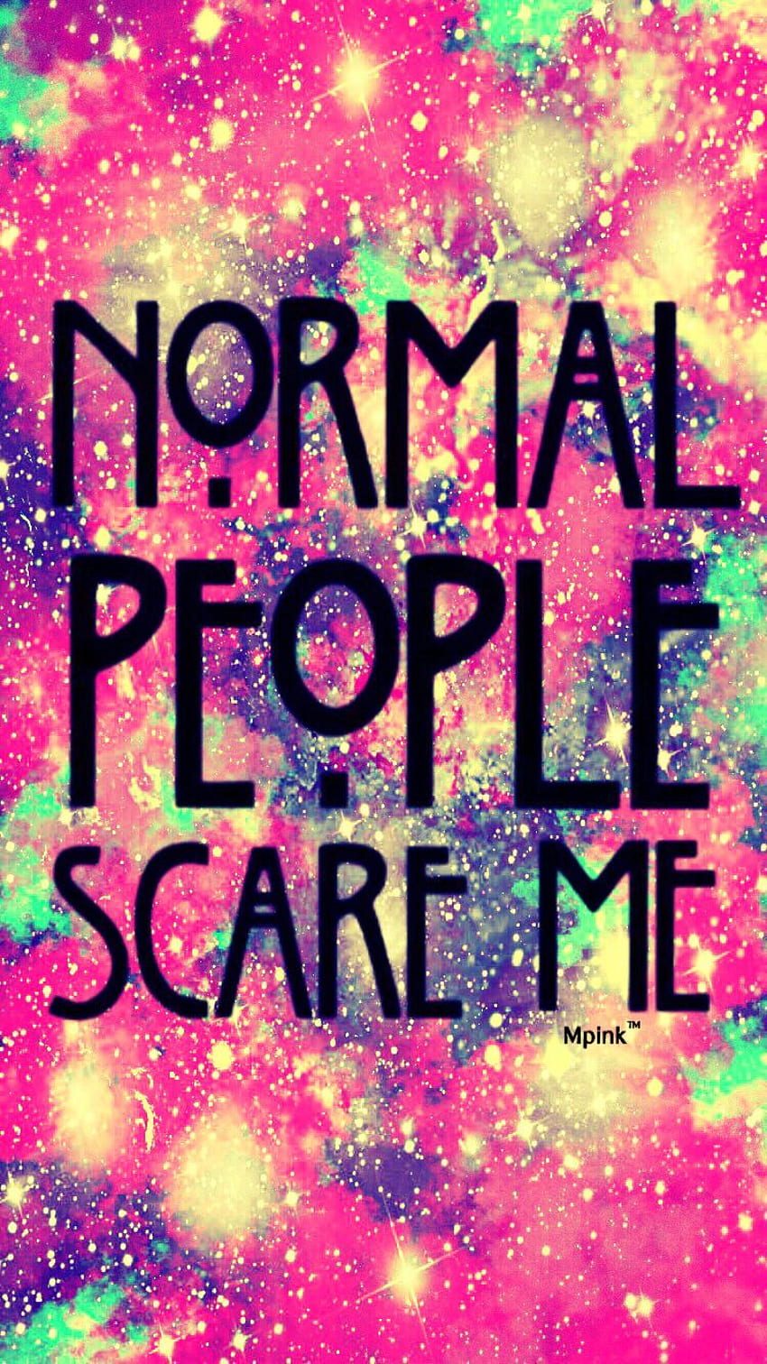 Normal People Scare Me Hipster Galaxy IPhone Android I Created For The App Top Chart. IPhone , New Iphone, Galaxy HD phone wallpaper