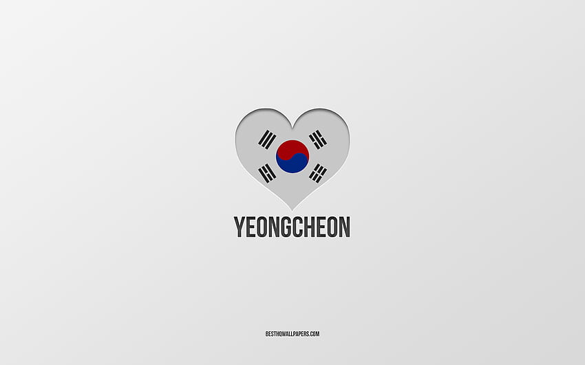 Kocham Yeongcheon, południowokoreańskie miasta, Dzień Yeongcheon, szare tło, Yeongcheon, Korea Południowa, serce z flagą Korei Południowej, ulubione miasta, Love Yeongcheon Tapeta HD