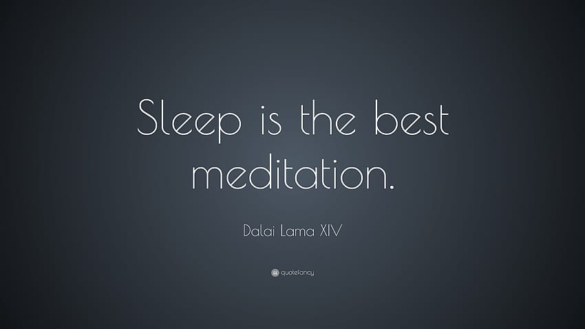 Dalai Lama XIV Quote: “Sleep is the best meditation.” 19 HD wallpaper