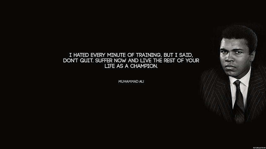 „Ich hasste jede Minute des Trainings, aber ich sagte: Hör nicht auf. Leide jetzt und lebe den Rest deines Lebens als Champion.“ - Muhammad Ali HD-Hintergrundbild