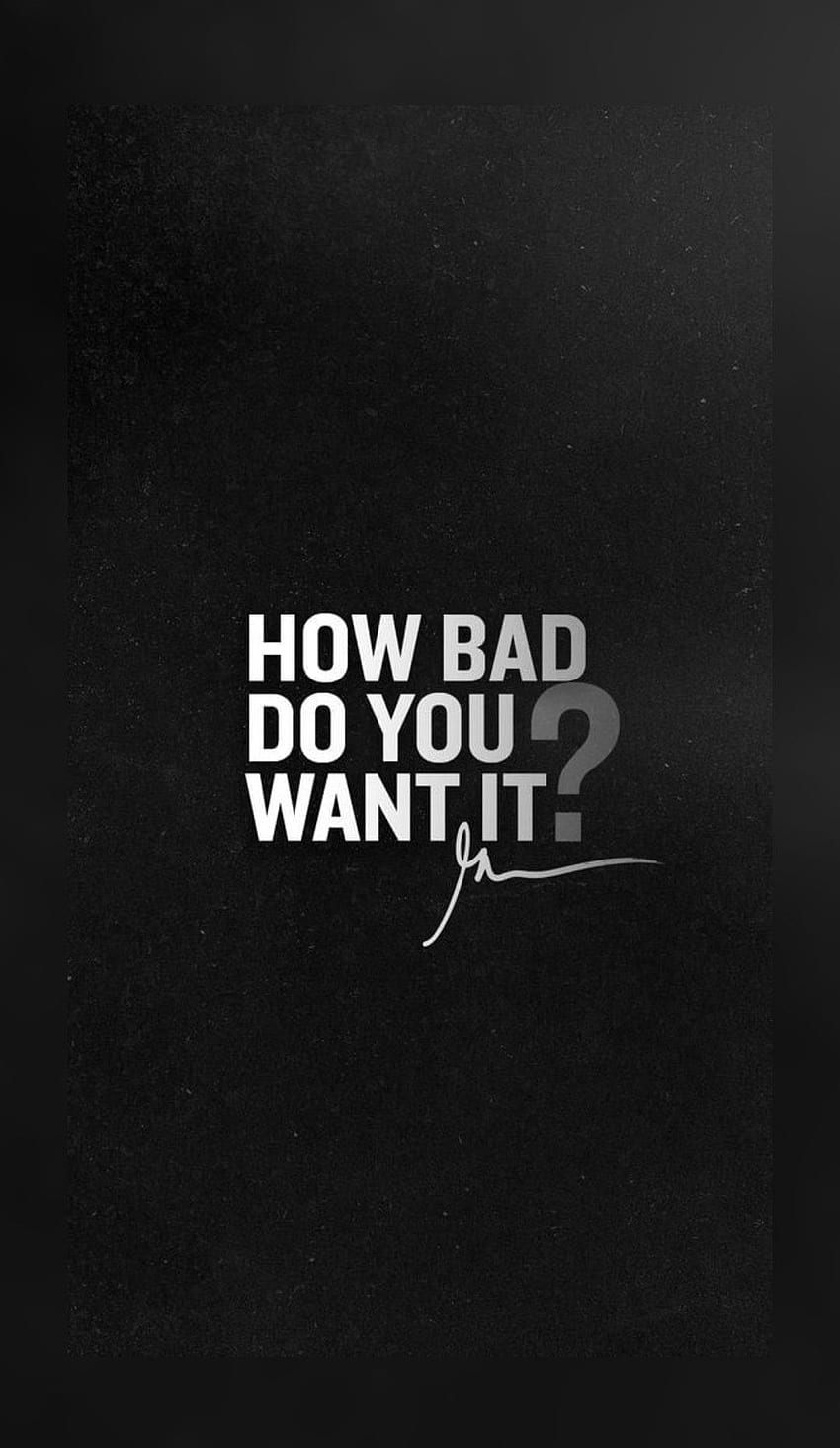 How Bad Do You Want It? in 2020. Motivational quotes HD phone ...