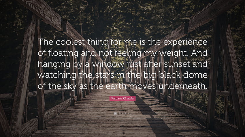 Kalpana Chawla Quote: “The coolest thing for me is the experience HD wallpaper