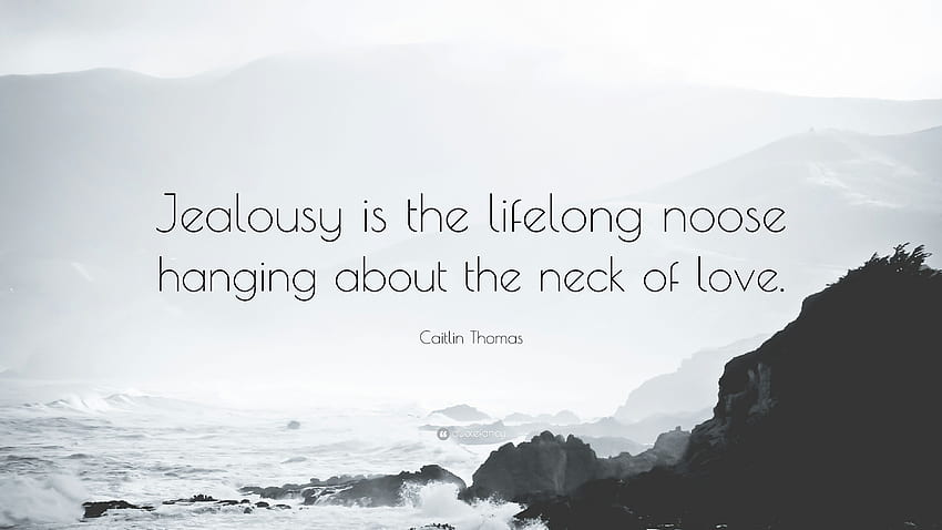 Caitlin Thomas Quote: “Jealousy is the lifelong noose HD wallpaper