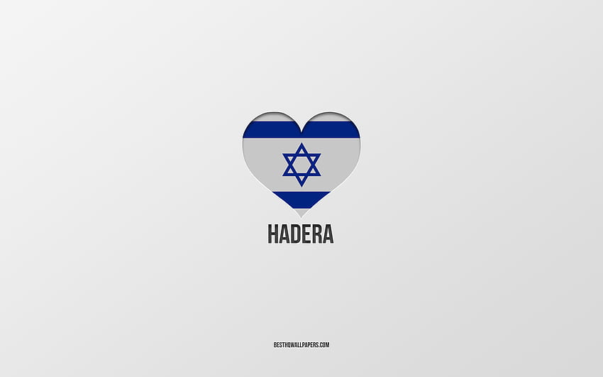 I Love Hadera, Israeli cities, Day of Hadera, gray background, Hadera, Israel, Israeli flag heart, favorite cities, Love Hadera HD wallpaper