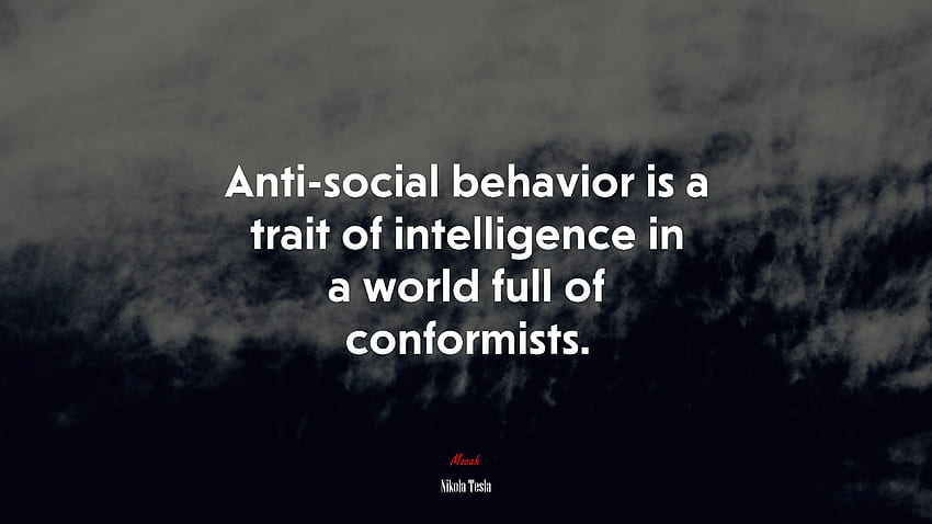 Anti Social Behavior Is A Trait Of Intelligence In A World Full Of Conformists. Nikola Tesla Quote,, Nikola Tesla Quotes HD wallpaper
