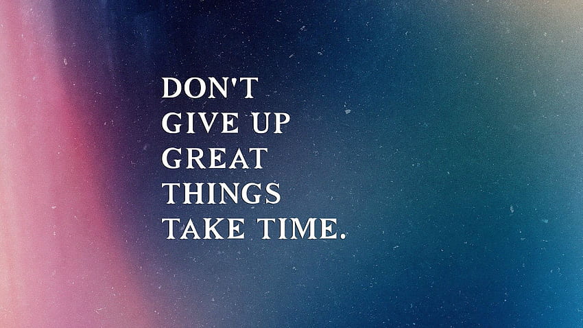 Melhor Motivacional com Citações Inspiradoras - Don't Give, Time Quotes papel de parede HD